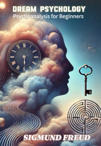 Dream Psychology Psychoanalysis for Beginners Dream Psychology Psychoanalysis for Beginners von Independently published