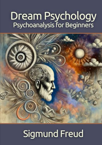 Dream Psychology: Psychoanalysis for Beginners Dream Psychology: Psychoanalysis for Beginners von Independently published