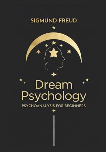 Dream Psychology: Psychoanalysis for Beginners Dream Psychology: Psychoanalysis for Beginners von Independently published