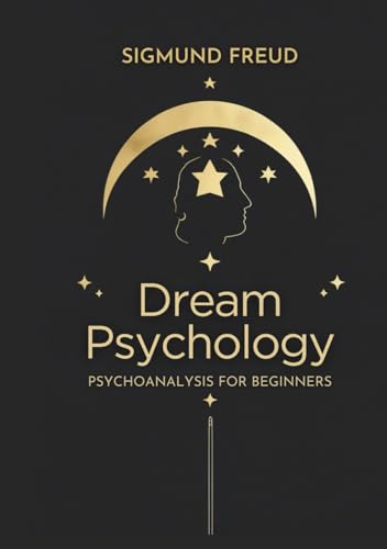 Dream Psychology: Psychoanalysis for Beginners Dream Psychology: Psychoanalysis for Beginners von Independently published