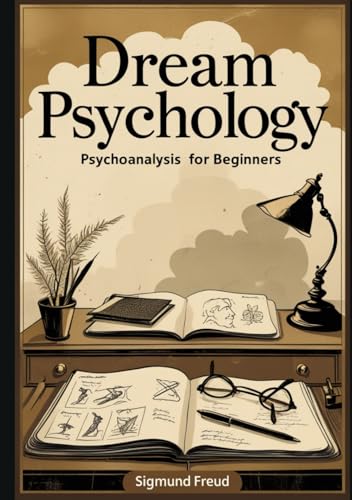 Dream Psychology: Psychoanalysis for Beginners Dream Psychology: Psychoanalysis for Beginners von Independently published
