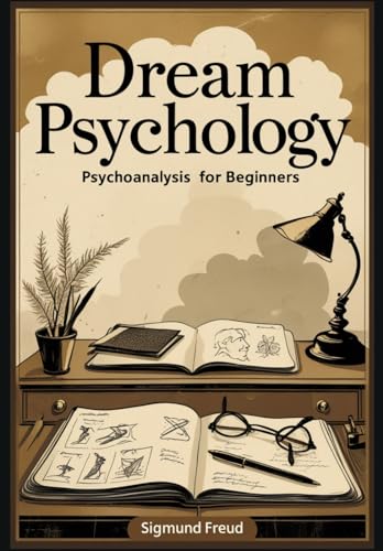 Dream Psychology: Psychoanalysis for Beginners Dream Psychology: Psychoanalysis for Beginners von Independently published
