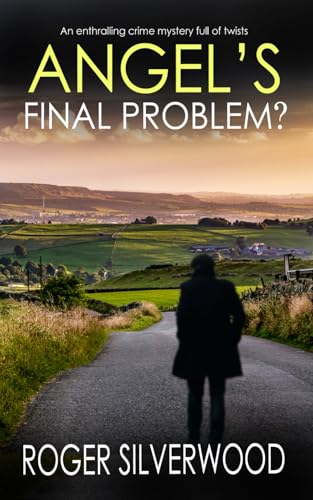 ANGEL'S FINAL PROBLEM? an enthralling crime mystery full of twists (Yorkshire Murder Mysteries, Band 28) von Joffe Books