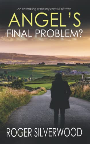ANGEL'S FINAL PROBLEM? an enthralling crime mystery full of twists (Yorkshire Murder Mysteries, Band 28)