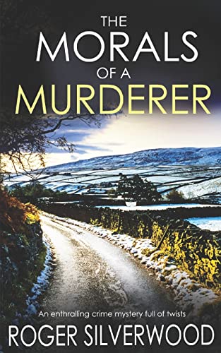 THE MORALS OF A MURDERER an enthralling crime mystery full of twists (Yorkshire Murder Mysteries, Band 4) von Joffe Books