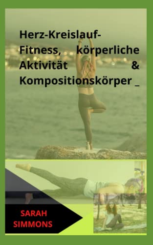 Herz-Kreislauf-Fitness, körperliche Aktivität & Kompositionskörper von Independently published