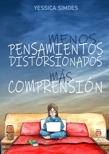 MENOS PENSAMIENTOS DISTORSIONADOS, MÁS COMPRENSIÓN. von Independently published