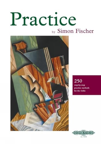 PRACTICE: 250 Step-by-step Practice Methods for the Violin (Edition Peters)