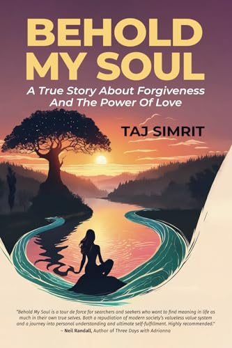 Behold My Soul: A True Story About Forgiveness And The Power Of Love von Spines