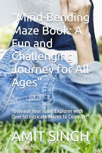 "Mind-Bending Maze Book: A Fun and Challenging Journey for All Ages": "Unleash Your Inner Explorer with Over 50 Intricate Mazes to Conquer!" von Independently published