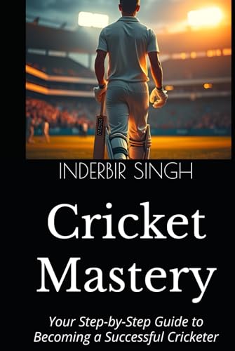 Cricket Mastery: Your Step-by-Step Guide to Becoming a Successful Cricketer Cricket Mastery: Your Step-by-Step Guide to Becoming a Successful Cricketer von Independently published