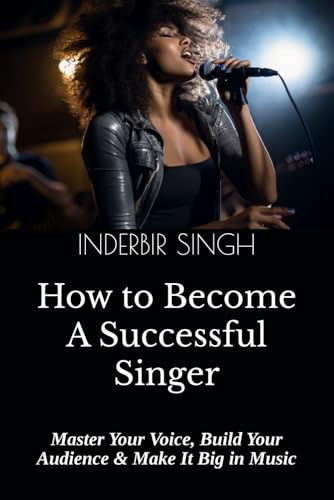 How to Become a Successful Singer: Master Your Voice, Build Your Audience & Make It Big in Music How to Become a Successful Singer: Master Your Voice, Build Your Audience & Make It Big in Music von Independently published