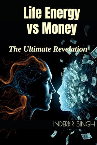 Life Energy vs Money: The Ultimate Revelation Life Energy vs Money: The Ultimate Revelation von Independently published