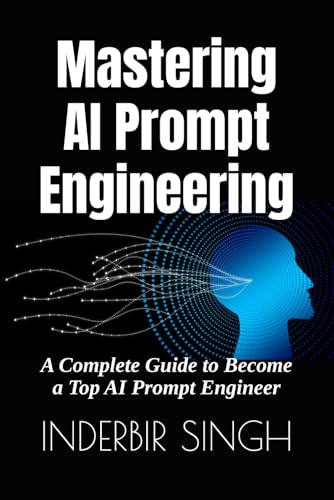 Mastering AI Prompt Engineering: A Complete Guide to Become a Top AI Prompt Engineer