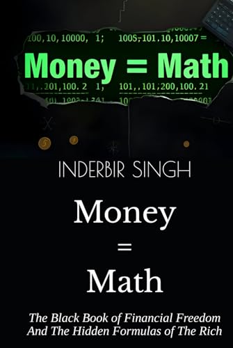 Money = Math: The Black Book of Financial Freedom And The Hidden Formulas of The Rich Money = Math: The Black Book of Financial Freedom And The Hidden Formulas of The Rich von Independently published
