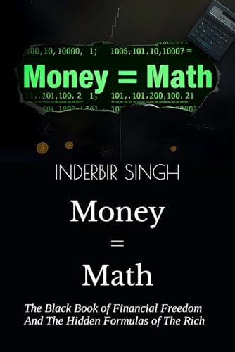 Money = Math: The Black Book of Financial Freedom And The Hidden Formulas of The Rich Money = Math: The Black Book of Financial Freedom And The Hidden Formulas of The Rich von Independently published