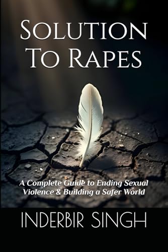 Solution to Rapes: A Complete Guide to Ending Sexual Violence & Building a Safer World Solution to Rapes: A Complete Guide to Ending Sexual Violence & Building a Safer World von Independently published