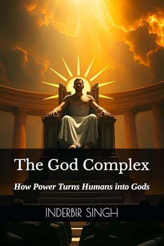 The God Complex: How Power Turns Humans into Gods The God Complex: How Power Turns Humans into Gods von Independently published