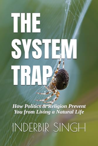 The System Trap: How Politics & Religion Prevent You from Living a Natural Life The System Trap: How Politics & Religion Prevent You from Living a Natural Life von Independently published