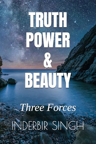 Truth, Power & Beauty: Three Forces Truth, Power & Beauty: Three Forces von Independently published