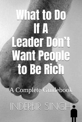 What to Do If A Leader Don’t Want People to Be Rich: A Complete Guidebook What to Do If A Leader Don’t Want People to Be Rich: A Complete Guidebook von Independently published