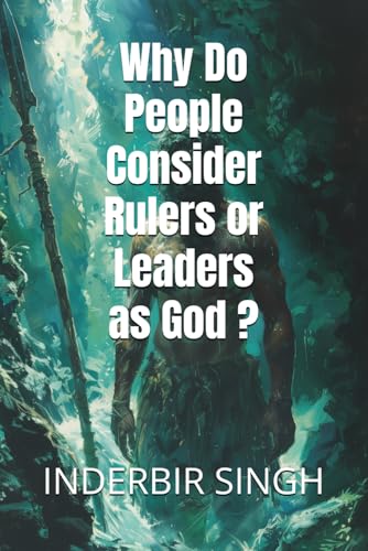 Why Do People Consider Rulers or Leaders as God ? Why Do People Consider Rulers or Leaders as God ? von Independently published