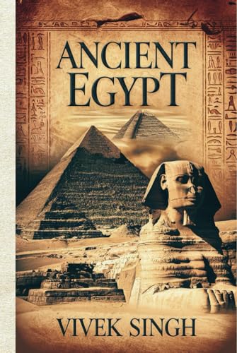 Ancient Egypt: Pharaohs, Gods, and the Mysteries of Ancient Egypt Ancient Egypt: Pharaohs, Gods, and the Mysteries of Ancient Egypt