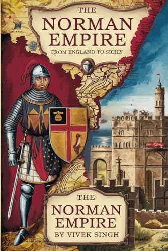 The Norman Empire: From England to Sicily The Norman Empire: From England to Sicily