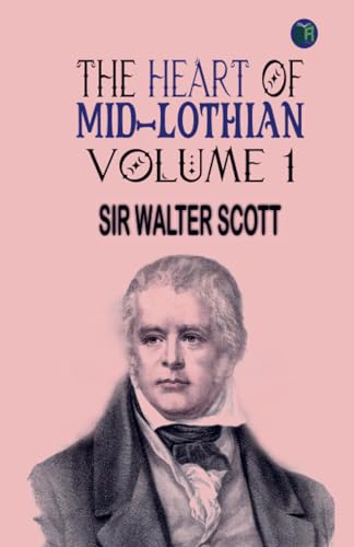 The Heart of Mid-Lothian, Volume 1 von Zinc Read