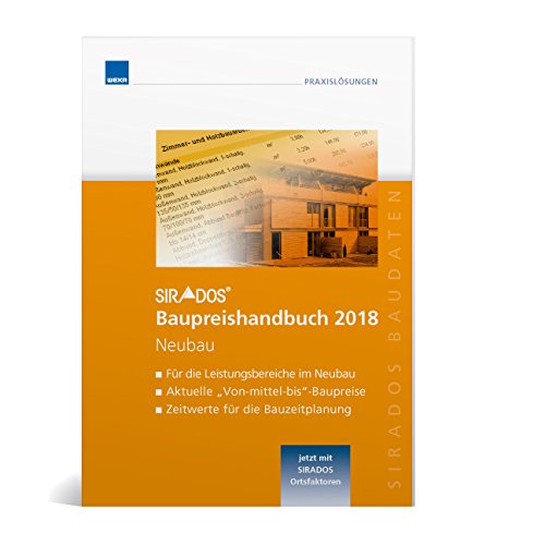 SIRADOS Baupreishandbuch 2018 Neubau: Sicherheit und Kompetenz durch aktuelle marktrecherchierte Baupreise!