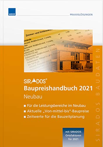 SIRADOS Baupreishandbuch 2021 Neubau: Sicherheit und Kompetenz durch aktuelle marktrecherchierte Baupreise zum "Überall hin mitnehmen"! von WEKA MEDIA GmbH & Co. KG