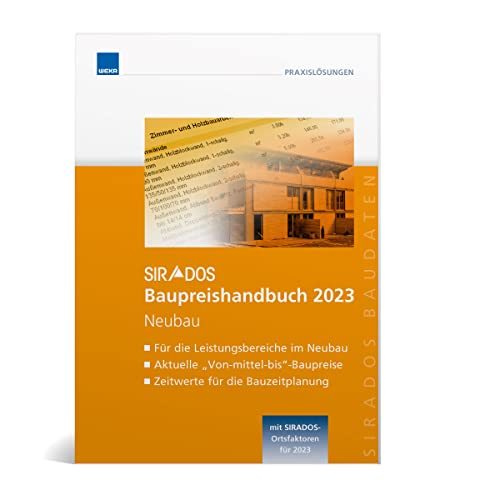 SIRADOS Baupreishandbuch 2023 – Neubau: Sicherheit und Kompetenz durch aktuelle marktrecherchierte Baupreise zum "Überall hin mitnehmen"! von WEKA MEDIA GmbH & Co. KG