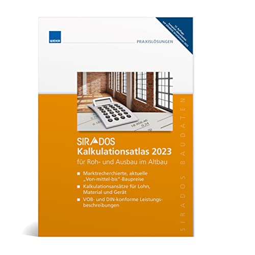 SIRADOS Kalkulationsatlas 2023 für Roh- und Ausbau im Altbau: für 32 Roh- und Ausbaugewerke im Altbau! von WEKA Media GmbH & Co. KG