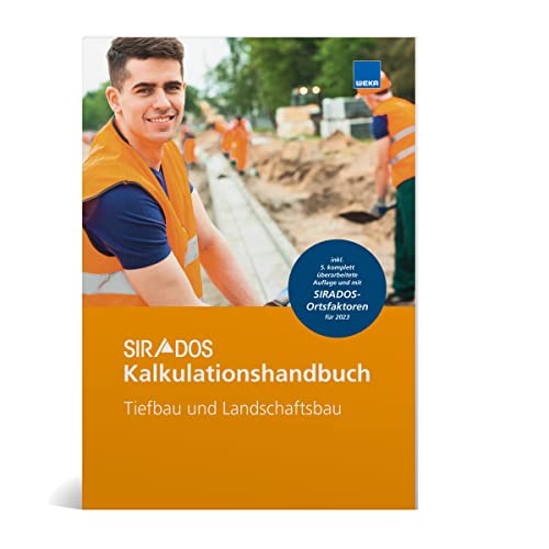SIRADOS Kalkulationshandbuch 2023 - Tiefbau und Landschaftsbau: Das praktische Nachschlagewerk für die Angebotskalkulation SIRADOS Kalkulationshandbuch 2023 - Tiefbau und Landschaftsbau: Das praktische Nachschlagewerk für die Angebotskalkulation von WEKA MEDIA GmbH & Co. KG