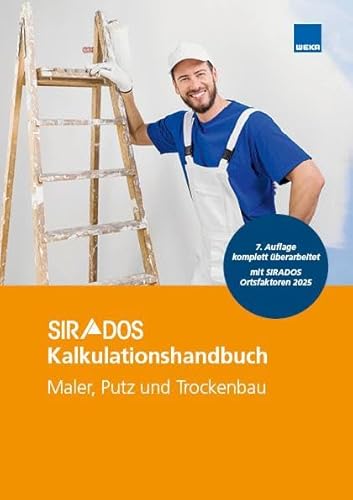SIRADOS Kalkulationshandbuch Maler, Putz und Trockenbau 2025: Das praktische Nachschlagewerk für die Angebotskalkulation. Mit aktuellen Kalkulationsansätzen! von WEKA Media GmbH & Co. KG