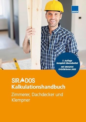 SIRADOS Kalkulationshandbuch Zimmerer, Dachdecker und Klempner 2025: Das praktische Nachschlagewerk für die Angebotskalkulation. Mit aktuellen Kalkulationsansätzen! von WEKA Media GmbH & Co. KG