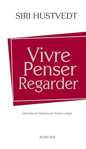 Vivre, penser, regarder von Actes Sud