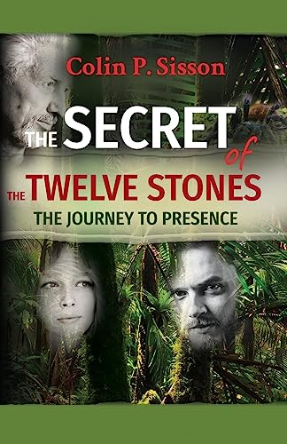 THE SECRET OF THE TWELVE STONES: The Journey to Presence