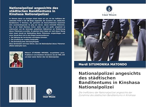 Nationalpolizei angesichts des städtischen Banditentums in Kinshasa Nationalpolizei: Die Ineffizienz der Nationalpolizei angesichts der Zunahme des städtischen Banditentums in Kinshasa von OmniScriptum
