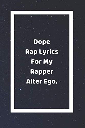 Dope Rap Lyrics For My Rapper Alter Ego: Funny White Elephant Gag Gifts For Coworkers Going Away, Birthday, Retirees, Friends & Family | Secret Santa ... For Adults | New Years Resolution Journal von Independently published