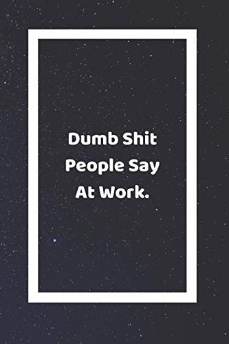 Dumb Shit People Say At Work: Funny White Elephant Gag Gifts For Coworkers Going Away, Birthday, Retirees, Friends & Family | Secret Santa Gift Ideas For Coworkers | Really Funny Jokes For Adults von Independently Published