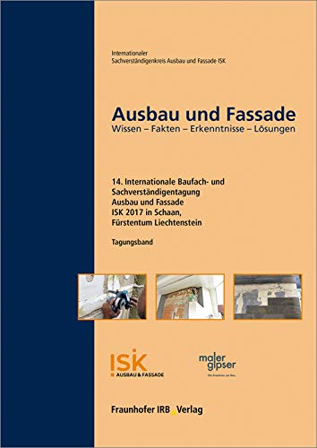 Ausbau und Fassade: 14. Internationale Baufach- und Sachverständigentagung - Tagungsband. Wissen - Fakten - Erkenntnisse - Lösungen. von Fraunhofer IRB Verlag