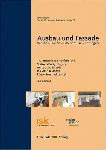 Ausbau und Fassade: 14. Internationale Baufach- und Sachverständigentagung - Tagungsband. Wissen - Fakten - Erkenntnisse - Lösungen.