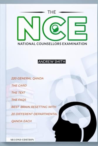 EDITION 2 NCE THE NATIONAL COUNSELLORS EXAMINATION: 220 general QandA. THE CARD THE TEXT THE FAQS BEST BRAIN RESETTING With 20 different departmental QandA each.