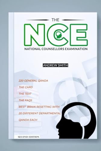 EDITION 2 NCE THE NATIONAL COUNSELLORS EXAMINATION: 220 general QandA. THE CARD THE TEXT THE FAQS BEST BRAIN RESETTING With 20 different departmental QandA each.