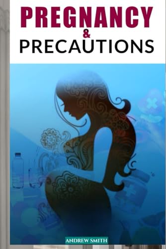 PREGNANCY AND PRECAUTIONS von Independently published