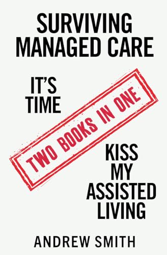 SURVIVING MANAGED CARE: TWO BOOKS IN ONE von Independently published