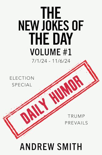 THE NEW JOKES OF THE DAY: VOL. #1 7/1/2024-11/6/2024 THE NEW JOKES OF THE DAY: VOL. #1 7/1/2024-11/6/2024 von Independently published
