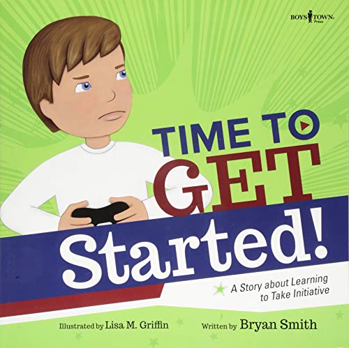 TIME TO GET STARTED: A Story about Learning to Take Initiative and Get Thinks Done Volume 5 (Executive Function) von Boys Town Press