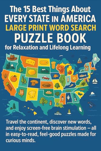 The 15 Best Things About Every State in America Large Print Word Search PUZZLE BOOK for Relaxation and Lifelong Learning Travel the continent, ... easy-to-read, feel-good puzzles made for cu von Independently published